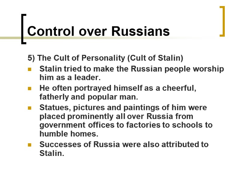 Control over Russians 5) The Cult of Personality (Cult of Stalin) Stalin tried to